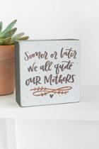 Fantasy Files We All Quote Our Mothers Box Sign