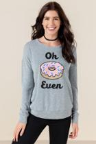 Sweet Claire Oh Donut Even Graphic Sweatshirt - Heather Gray