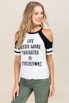 Timing Life Needs More Tailgates & Touchdowns Cold Shoulder Graphic Tee - White