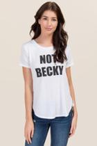 Mi Ami Not Becky Graphic Tee - White