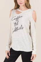 Sweet Claire Coffee Til Cocktails Ls Cold Shoulder Graphic Tee - Heather Oat