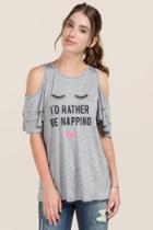 Alya I'd Rather Be Napping Cold Shoulder Graphic Tee - Heather Gray