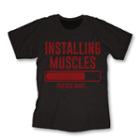 Installing Muscles Graphic Tee