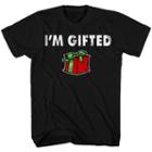 I'm Gifted T-shirt