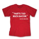 Too Much Bacon Graphic Tee