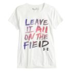 Girls 7-16 Under Armour Leave It All On The Field Short Sleeve Tee, Size: Large, White