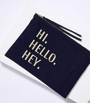 Loft Hi. Hello. Hey. Zip Pouch