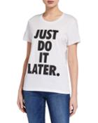 Just Do It Later Cotton Tee