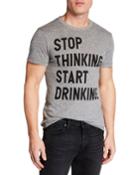 Men's Stop Thinking. Start Drinking. Printed Cotton T-shirt