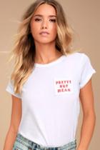 Chaser Pretty But Mean White Tee