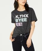 Love Tribe Juniors' K, Thx Byeeee! Graphic-print T-shirt