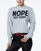 Freeze 24-7 Juniors' Not Today Graphic Sweatshirt