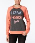 Rebellious One Juniors' I Speak French Fries Graphic Sweatshirt