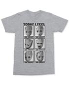 Mighty Fine Men's Today I Feel T-shirt