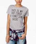 Mighty Fine Juniors' Too Tired Graphic T-shirt