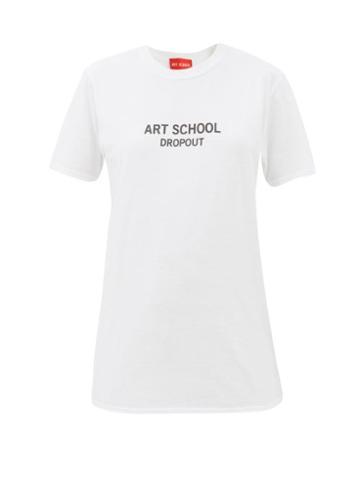 Matchesfashion.com Art School - Art School Dropout-print Cotton-jersey T-shirt - Womens - White Black