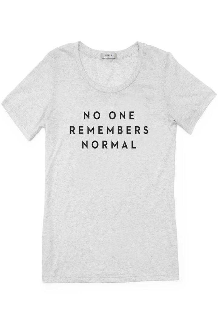 Milly No One Remembers Normal Tee -