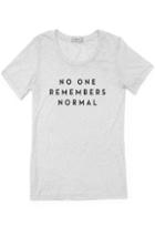 Milly No One Remembers Normal Tee -
