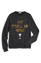 Women's Bow & Drape Say You'll Be Wine Sweatshirt