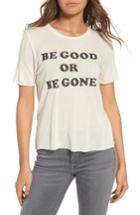 Women's Pst By Project Social T Be Good Or Be Gone Graphic Tee - Ivory