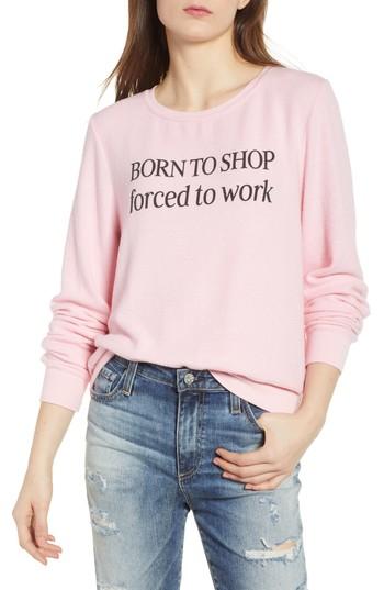 Women's Dream Scene Born To Shop Forced To Work Sweatshirt, Size - Pink