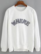 Romwe High Low Letter Embroidered Patch Split White Sweatshirt