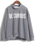 Romwe Stand Collar Be Curious Print Grey Sweatshirt