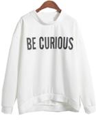 Romwe Stand Collar Be Curious Print White Sweatshirt