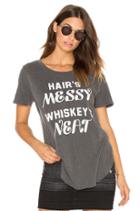 Hair's Messy Whiskey's Neat Tee