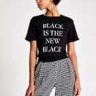 River Island Womens 'black Is The New' T-shirt