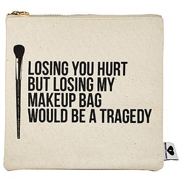 Sephora Collection Breakups To Makeup Bag Loosing You Hurt, But Losing My Makeup Bag Would Be A Tragedy 8.5" H X 8.75" W