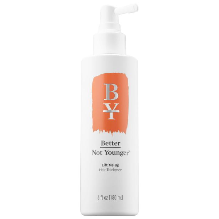 Better Not Younger Lift Me Up Hair Thickener 6 Oz/ 180 Ml