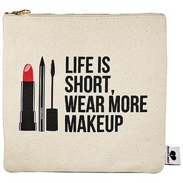 Sephora Collection Breakups To Makeup Bag Life Is Short, Wear More Makeup 8.5" H X 8.75" W
