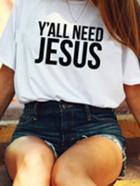 Shein Y'all Need Jesus-letters Printing Short Sleeve T-shirt