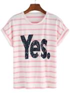 Shein Pink White Crew Neck Striped Yes Print T-shirt