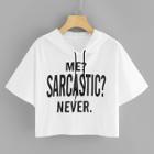 Shein Me Sarcastic Never Hooded Crop Tee