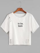 Shein Letter Print Ripped Raw Hem T-shirt