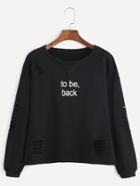 Shein Black Slogan Print Drop Shoulder Ripped Sweatshirt