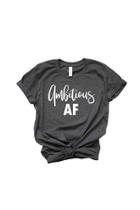  Ambitious Af Tee