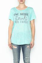  One More Drink Tee