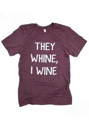  They Whine Tee