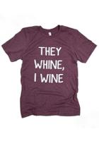  They Whine Tee