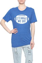  What We Do T-shirt