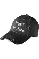  Don't Be A Richard Hat