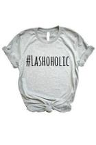  Lashaholic Tee