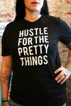  Hustle-for-the-pretty-things Tee