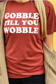  Gobble Til You Wobble Tee