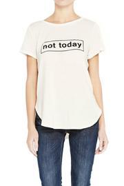 'not Today' Tee