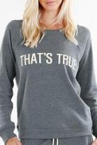  Thats True Sweatshirt