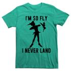 Men's Peter Pan I'm So Fly I Never Land T-shirt - Green
